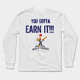 Earn It!!! Long Sleeve T-Shirt